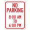 Signmission No Parking 8-00 Am to 6-00 Pm Heavy-Gauge Aluminum Rust Proof Parking Sign, 18" x 24", A-1824-23599 A-1824-23599 - alternate 1
